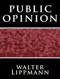 Public Opinion by Walter Lippmann - Walter Lippmann