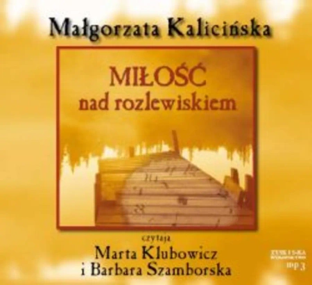Miłość nad rozlewiskiem (audiobook) - Małgorzata Kalicińska