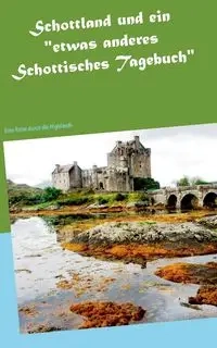 Schottland und ein "etwas anderes Schottisches Tagebuch" - Pein Wolfgang