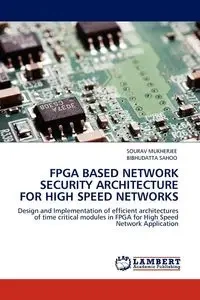 FPGA Based Network Security Architecture for High Speed Networks - Mukherjee Sourav