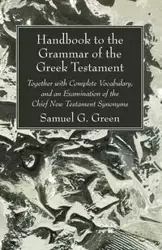 Handbook to the Grammar of the Greek Testament - Green Samuel G.