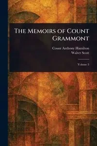 The Memoirs of Count Grammont - Anthony Hamilton Count