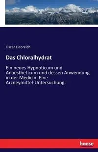 Das Chloralhydrat - Oscar Liebreich