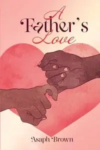 A Father's Love - Brown Asaph
