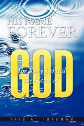 His Name Forever - Foreman Iris A.