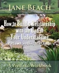 How to Build a Relationship with the God of Your Understanding - Jane Beach