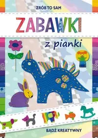 Zrób to sam. Zabawki z pianki LITERAT - Beata Guzowska
