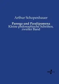 Parerga und Paralipomena - Arthur Schopenhauer