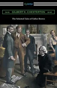 The Selected Tales of Father Brown - Chesterton G. K.