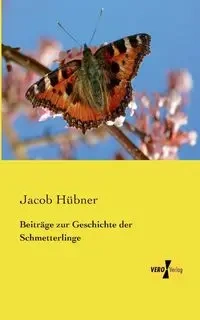 Beiträge zur Geschichte der Schmetterlinge - Jacob Hübner