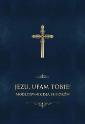 Jezu, ufam Tobie! Modlitewnik dla seniorów -granat - ks. Jerzy Stranz