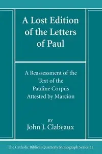 A Lost Edition of the Letters of Paul - John J. Clabeaux