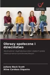 Obrazy społeczne i dzieciństwo - Scott Beck Juliano