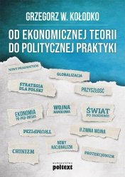 Od ekonomicznej teorii do politycznej praktyki - Grzegorz W. Kołodko