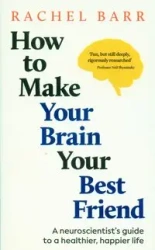 How to Make Your Brain Your Best Friend - Rachel Barr