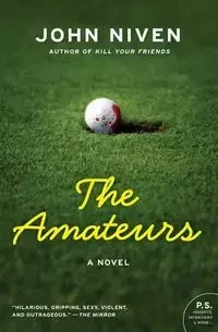 Amateurs, The - John Niven