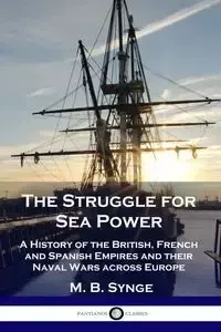 The Struggle for Sea Power - Synge M. B.