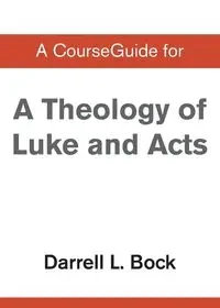 A CourseGuide for Theology of Luke and Acts - Zondervan