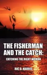 The Fisherman and the Catch - Harris Ric D