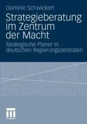 Strategieberatung im Zentrum der Macht - Dominic R. Schwickert