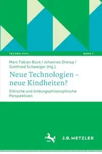 Neue Technologien - neue Kindheiten? - Buck Marc Fabian