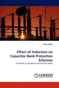 Effect of Induction on Capacitor Bank Protection Schemes - Hejazi Nima