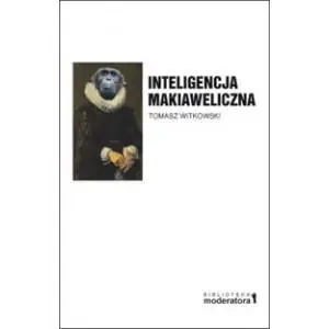 Inteligencja makiaweliczna - Tomasz Witkowski