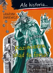 Ale historia... 2 Kazimierzu, skąd ta forsa? - Grażyna Bąkiewicz, Artur Nowicki