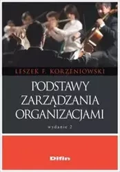 Podstawy zarządzania organizacjami - Leszek F. Korzeniowski