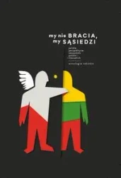 eBook My nie bracia, my sąsiedzi. Polska perspektywa stosunków polsko - litewskich. Antologia tekstów - Robert Kostro epub mobi