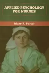 Applied Psychology for Nurses - Porter Mary  F.