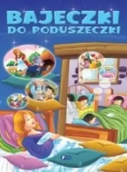 Bajeczki do poduszeczki - praca zbiorowa