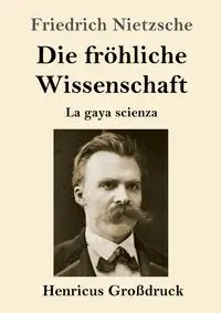 Die fröhliche Wissenschaft (Großdruck) - Nietzsche Friedrich