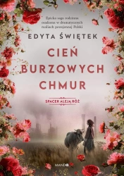 Spacer Aleją Róż T.1 Cień burzowych chmur - Edyta Świętek