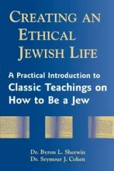 Creating an Ethical Jewish Life - Byron L. Sherwin
