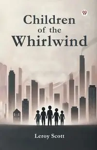 Children of the Whirlwind - Scott Leroy