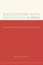 Encounters with Bergson(ism) in Spain - Benjamin Fraser