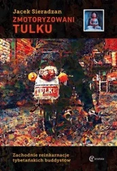 Zmotoryzowani Tulku. Zachodnie reinkarnacje... - Jacek Sieradzan