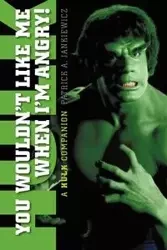 You Wouldn't Like Me When I'm Angry - Patrick A. Jankiewicz