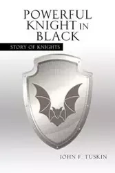 Powerful Knight in Black - John F. Tuskin