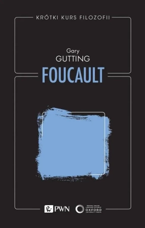 Foucault. Krótki kurs filozofii - Gary Gutting