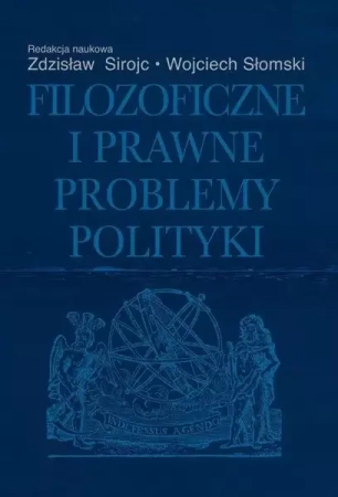 Filozoficzne i prawne problemy polityki - praca zbiorowa