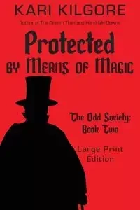 Protected by Means of Magic - Kari Kilgore