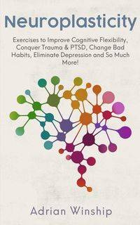 Neuroplasticity - Adrian Winship