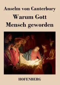 Warum Gott Mensch geworden - von Canterbury Anselm
