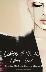 Letters, to the Men I Have Loved - Mirtha Michelle Marmol Castro