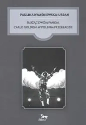 Służąc dwóm panom. Carlo Goldoni w polskim przekładzie - Paulina Kwaśniewska-Urban