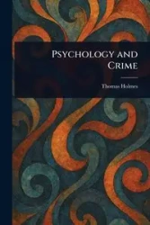 Psychology and Crime - Thomas Holmes