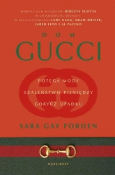 Dom Gucci. Potęga mody, szaleństwo pieniędzy.. - Sara Gay Forden, Anna Błasiak, Helena Piecuch