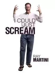 I Could Just Scream - Ray Martini